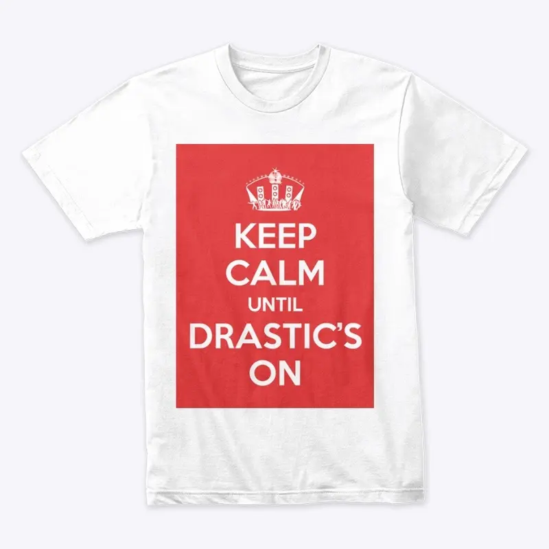 DJ Drastic® Keep Calm Until Drastic's On